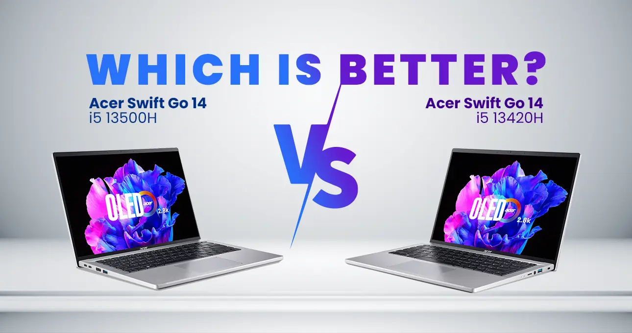 Acer Swift Go 14 i5 13500H vs. i5 13420H
