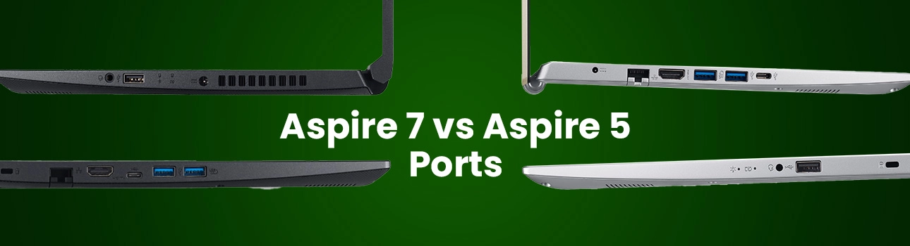 Ports of Acer Aspire 7 vs Acer Aspire 5